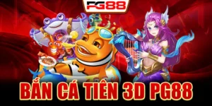 Bắn Cá Tiên 3D PG88 - Ngư Trường Đắt Giá Top 1 Việt Nam