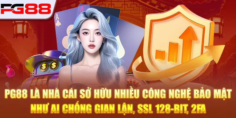 PG88 267 PG88 là nhà cái sở hữu nhiều công nghệ bảo mật như AI chống gian lận, SSL 128-BIT, 2FA