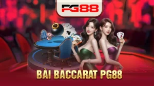 Bài Baccarat PG88 - Game Bài Đỉnh Cao Không Nên Bỏ Qua